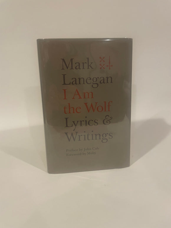 I am the Wolf: Lyrics and Writings. Mark Lanegan.