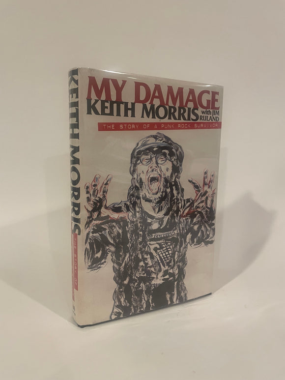 My Damage: The Story of a Punk Rock Survivor. Keith Morris, with Jim Ruland.