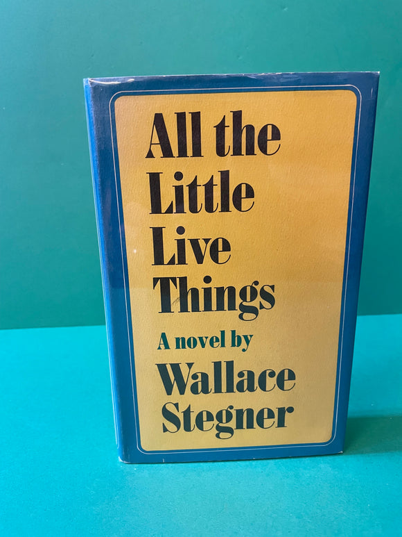 All the Little Live Things, by Wallace Stegner