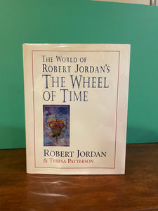 The World of Robert Jordan's The Wheel of Time. Robert Jordan and Teresa Patterson.